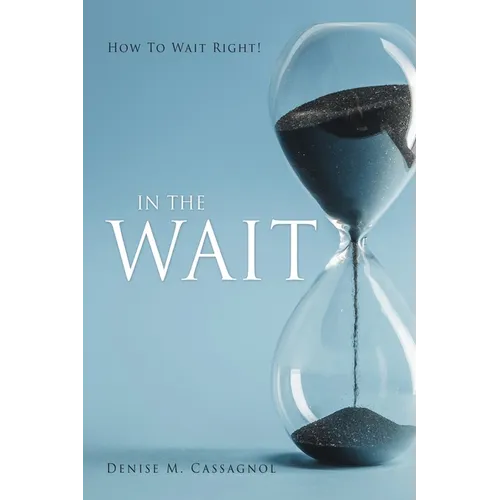 In the Wait: How To Wait Right !