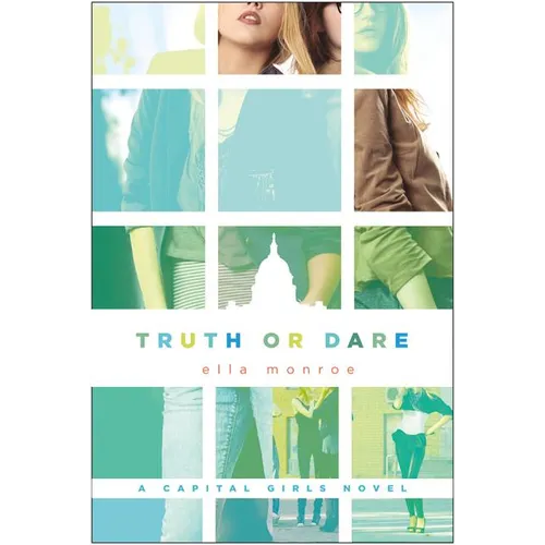 Truth or Dare: A Capital Girls Novel