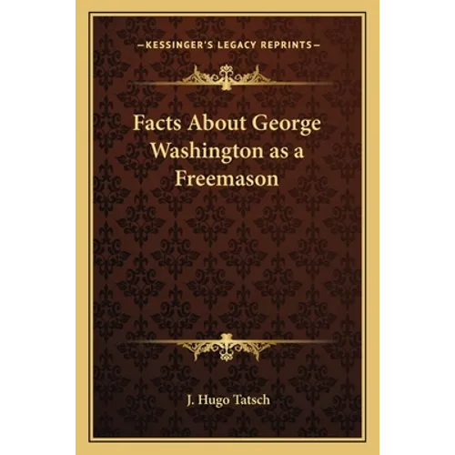 Facts About George Washington as a Freemason
