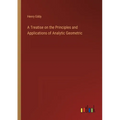 A Treatise on the Principles and Applications of Analytic Geometric