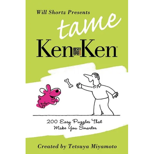 Will Shortz Presents Tame Kenken: 200 Easy Logic Puzzles That Make You Smarter