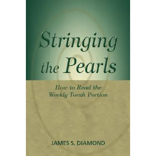 Stringing the Pearls: How to Read the Weekly Torah Portion