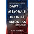 Daft Mejora's Infinite Madness: (Or, How to Travel Near America with Friends)