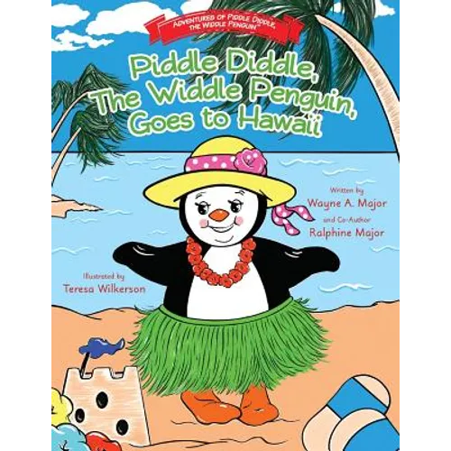 Piddle Diddle, The Widdle Penguin, Goes to Hawaii: The Adventures of Piddle Diddle, The Widdle Penguin