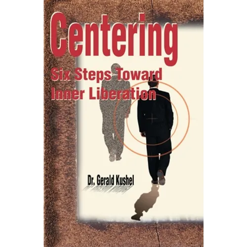 Centering: Six Steps Toward Inner Liberation