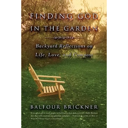 Finding God in the Garden: Backyard Reflections on Life, Love, and Compost