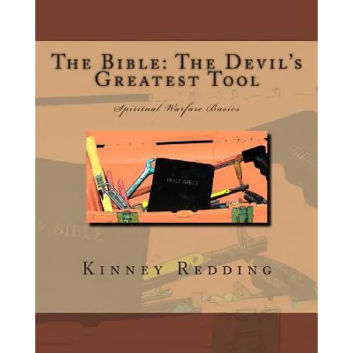 The Bible: The Devil's Greatest Tool: Spiritual Warfare Basics
