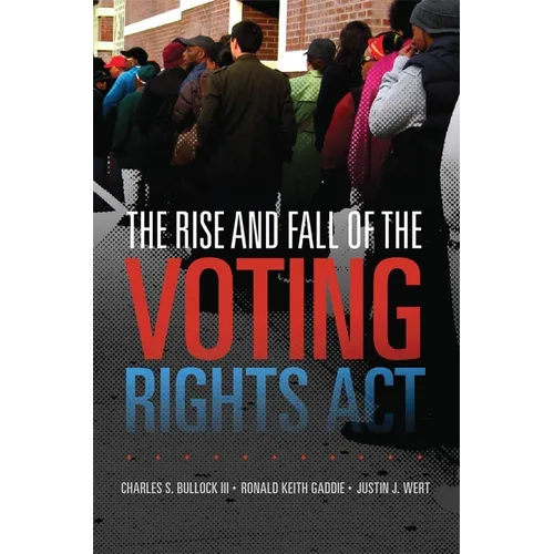 The Rise and Fall of the Voting Rights ACT: Volume 2