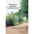 El Arte de Ensenar Cristianamente: Un Viaje En El Aula