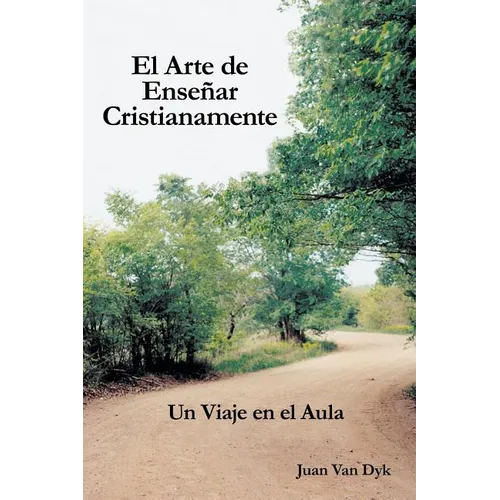 El Arte de Ensenar Cristianamente: Un Viaje En El Aula