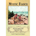 Mystic Fiasco How the Indians Won The Pequot War