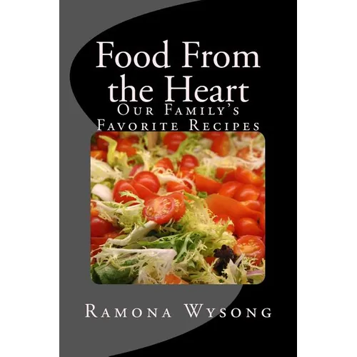 Food From the Heart: Our Family's Favorite Recipes