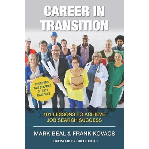 Career In Transition: 101 Lessons To Achieve Job Search Success