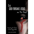 Did God Forsake Jesus on the Cross?