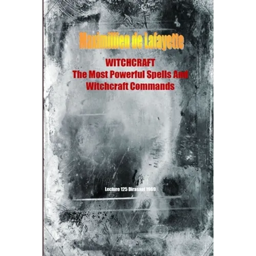 WITCHCRAFT. The Most Powerful Spells and Witchcraft Commands. 4th Edition