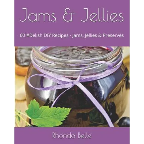 Jams & Jellies: 60 #Delish DIY Recipes - Jams, Jellies & Preserves