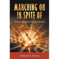 Marching on in Spite Of: Peace Is What the Struggle Brings