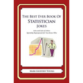 The Best Ever Book of Statistician Jokes: Lots and Lots of Jokes Specially Repurposed for You-Know-Who
