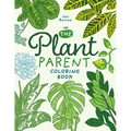 The Plant Parent Coloring Book: Beautiful Houseplant Love and Care