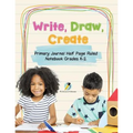Write, Draw, Create Primary Journal Half Page Ruled Notebook Grades K-2