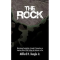 The Rock: Motivational Leadership: A Leader's Perspective on Inspiring Others While Finding the Motivator in You