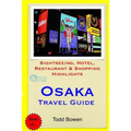 Osaka Travel Guide: Sightseeing, Hotel, Restaurant & Shopping Highlights