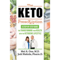 The Keto Prescription: A Step-by-Step Guide for Transforming your Health with the Ketogenic Lifestyle