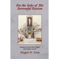 For the Sake of His Sorrowful Passion: Praying the Divine Mercy Chaplet with Scripture and Art (B&W Version)