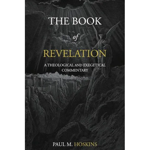 The Book of Revelation: A Theological and Exegetical Commentary