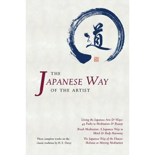 The Japanese Way of the Artist: Living the Japanese Arts & Ways, Brush Meditation, The Japanese Way of the Flower