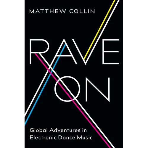 Rave On: Global Adventures in Electronic Dance Music