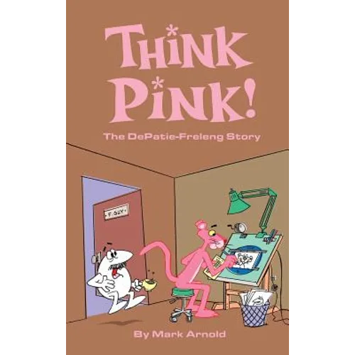 Think Pink: The Story of DePatie-Freleng (hardback)