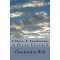 I Have A Testimony: A Dream Unveiled