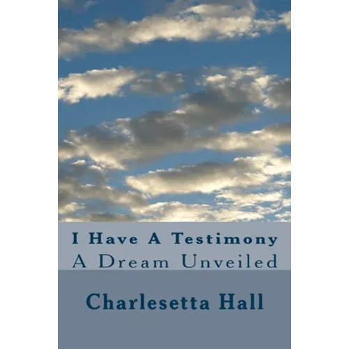 I Have A Testimony: A Dream Unveiled