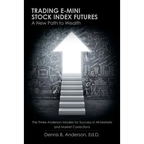 Trading E-mini Stock Index Futures: A New Path to Wealth