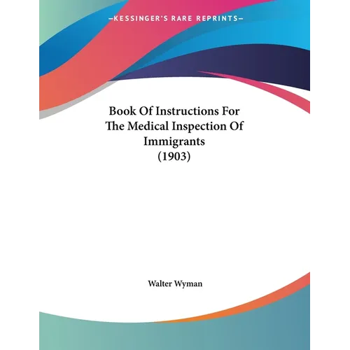 Book Of Instructions For The Medical Inspection Of Immigrants (1903)
