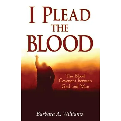 I Plead the Blood!: The Blood Covenant Between God and Man