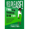 Yes Please! 7 Ways to Say I'm Entitled to the C-Suite