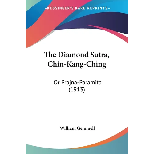The Diamond Sutra, Chin-Kang-Ching: Or Prajna-Paramita (1913)