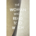 The Woman Who Read Too Much
