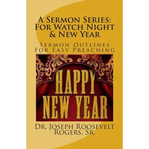 A Sermon Series: For Watch Night & New Year: Sermon Outlines For Easy Preaching