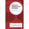 Netflix's Speculative Fictions: Financializing Platform Television