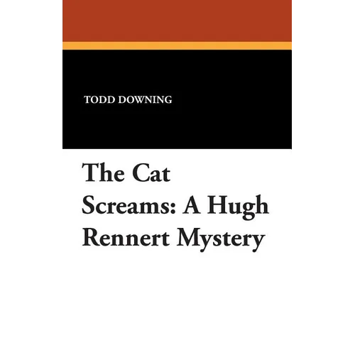 The Cat Screams: A Hugh Rennert Mystery