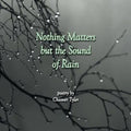 Nothing Matters But The Sound of Rain