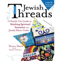 Jewish Threads: A Hands-On Guide to Stitching Spiritual Intention Into Jewish Fabric Crafts