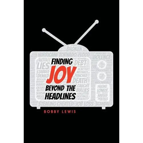 Finding Joy Beyond the Headlines
