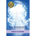 Soul Releasement: : Assisting Souls into the Light