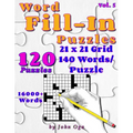 Word Fill-In Puzzles: Fill In Puzzle Book, 120 Puzzles: Vol. 5