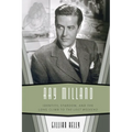 Ray Milland: Identity, Stardom, and the Long Climb to the Lost Weekend