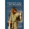Collect Call to My Mother: Essays on Love, Grief, and Getting a Good Night's Sleep